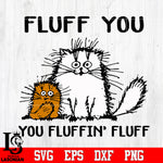 Cat Fluff you, you fluffn'fluff Svg Dxf Eps Png file