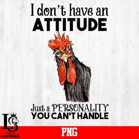 Chicken,Famer I don't Have An Attitude png file