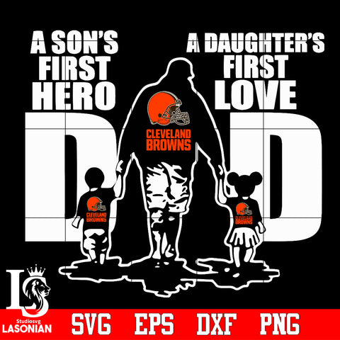 Cleveland Browns Dad A son's first hero A daughter’s first love father’s day Svg Dxf Eps Png file