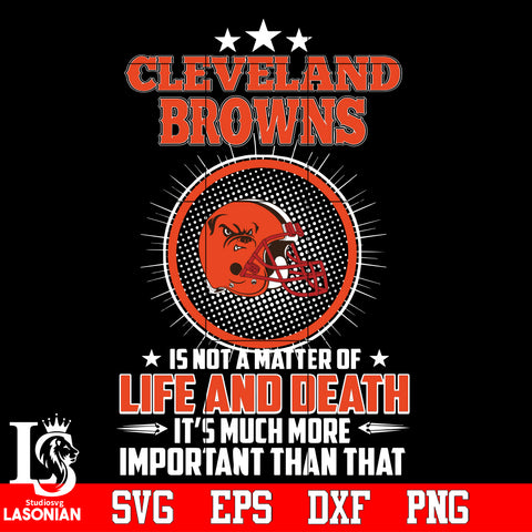 Cleveland Browns is not a matter of life and death it's much more important than that Svg Dxf Eps Png file