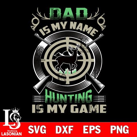 DAD IS MY NAME HUNTING IS MY GAME svg dxf eps png file Svg Dxf Eps Png file