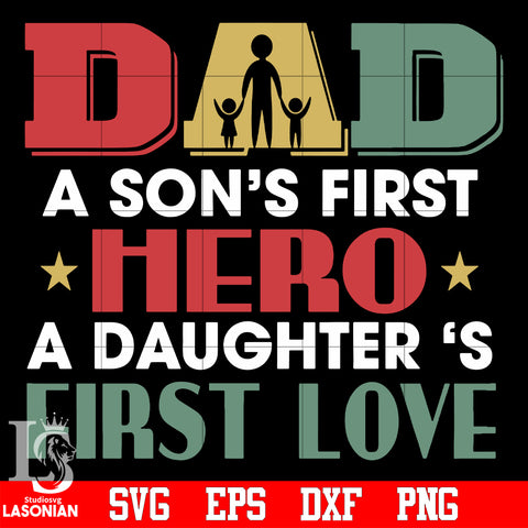DAD a son's first hero a daughter's first love svg eps dxf png file