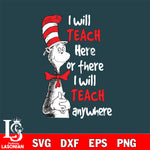 i will teach here or there i will teach anywhere svg, dxf, eps ,png file, digital download,Instant Download