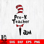 PRE-K TEACHER I AM DR SEUSS svg, dxf, eps ,png file, digital download,Instant Download