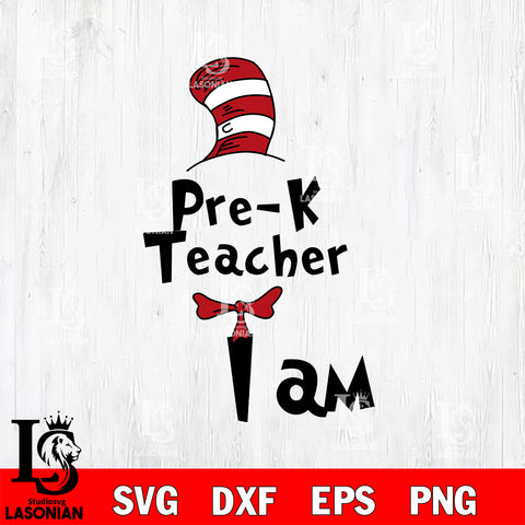 PRE-K TEACHER I AM DR SEUSS svg, dxf, eps ,png file, digital download,Instant Download