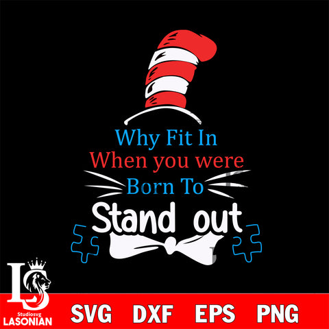 why fit in when you were born to stand out , cat in the hat svg, dxf, eps ,png file, digital download,Instant Download