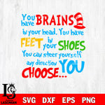 Dr Seuss svg , cat in the hat svg , You have Brains in your head. You have feet in your shoes you can steer yourself any direction choose you svg, dxf, eps ,png file
