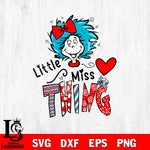 Dr Seuss svg , cat in the hat svg , Little miss thing svg ,Teaching is my thing svg, dxf, eps ,png file