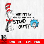 Dr Seuss svg , cat in the hat svg , why fit in when you were born to stand out, dr seuss svg, dxf, eps ,png file