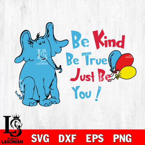 Horton hears a who svg, Be kind be true just be you svg, dr suess svg, dxf, eps ,png file, digital download,Instant Download
