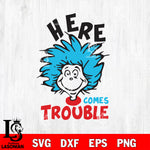 Here comes trouble Svg,Seuss,Teacher Svg,The Thing Svg,Little Miss Thing svg, dxf, eps ,png file, digital download,Instant Download