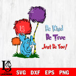 Horton Hears A Who Svg , Be Kind Be True Just Be You svg, dxf, eps ,png file, digital download,Instant Download