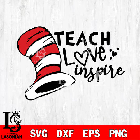 Teach Love Inspire, Dr Seuss Hat Svg, Cat In The Hat, Dr Seuss Svg, Dr Seuss  svg, dxf, eps ,png file, digital download,Instant Download