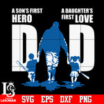 Dad a daughter first love , a Son's fist hero Svg Dxf Eps Png file