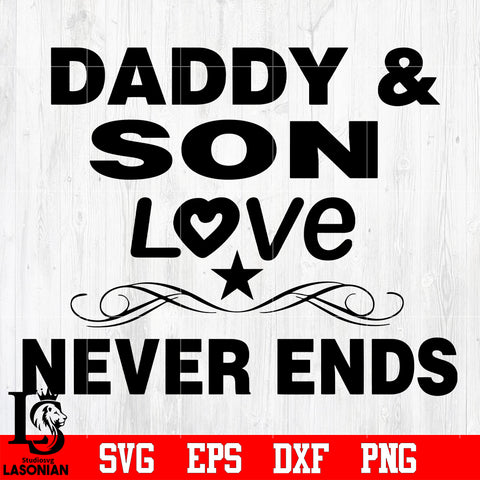 Daddy and son love never ends father's day svg eps dxf png file