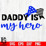 Daddy is my hero Svg Dxf Eps Png file