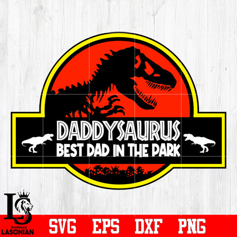 Daddysaurus best dad in the Park Jurassic park svg eps dxf png file