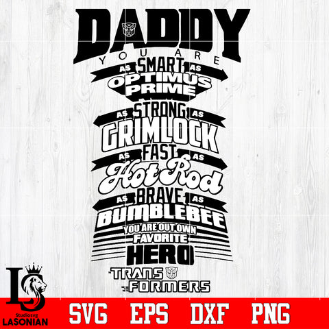 Dady you are as smart as optimus prime strong grimlock, fast hot rod, brave bumblebee,Hero Svg Dxf Eps Png file