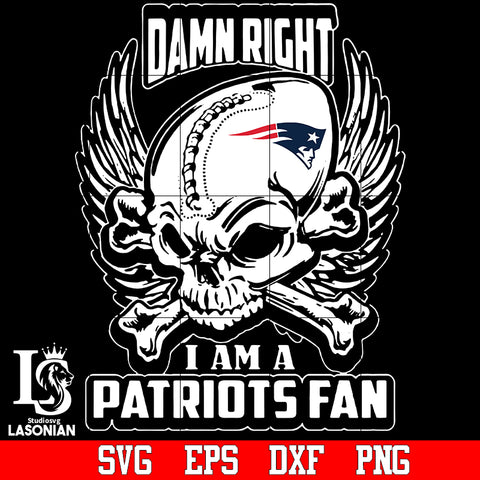 Dam Right I Am A Patriots Fan svg,eps,dxf,png file