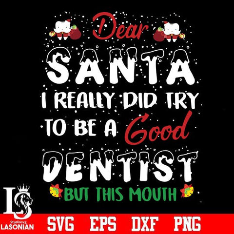 Dear Santa I really did try to be a good denrist but this mouth svg, png, dxf, eps digital file