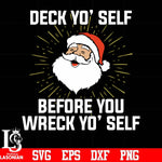 Deck yo self before you wreck yo self svg, png, dxf, eps digital file