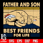 Denver Broncos Father and son best friends for life Svg Dxf Eps Png file