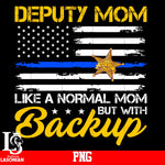 Deputy Mom Like A Normal Mom But Whit Backup PNG file
