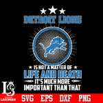 Detroit Lions is not a matter of life and death it's much more important than that Svg Dxf Eps Png file