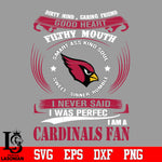 Dirty mind, Caring Friend Good Heart Filthy Mouth,Smart ass Kind Soul,Sweet,Sinner,Humble, I Never Said I Was Perfect, I Am A Arizona Cardinals Svg Dxf Eps Png file Svg Dxf Eps Png file