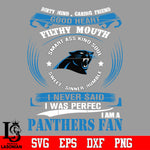 Dirty mind, Caring Friend Good Heart Filthy Mouth,Smart ass Kind Soul,Sweet,Sinner,Humble, I Never Said I Was Perfect, I Am A Carolina Panthers Svg Dxf Eps Png file Svg Dxf Eps Png file