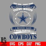 Dirty mind, Caring Friend Good Heart Filthy Mouth,Smart ass Kind Soul,Sweet,Sinner,Humble, I Never Said I Was Perfect, I Am A Dallas Cowboys Svg Dxf Eps Png file Svg Dxf Eps Png file
