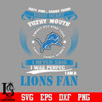 Dirty mind, Caring Friend Good Heart Filthy Mouth,Smart ass Kind Soul,Sweet,Sinner,Humble, I Never Said I Was Perfect, I Am A Detroit Lions Svg Dxf Eps Png file Svg Dxf Eps Png file