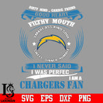 Dirty mind, Caring Friend Good Heart Filthy Mouth,Smart ass Kind Soul,Sweet,Sinner,Humble, I Never Said I Was Perfect, I Am A Los Angeles Chargers Svg Dxf Eps Png file Svg Dxf Eps Png file