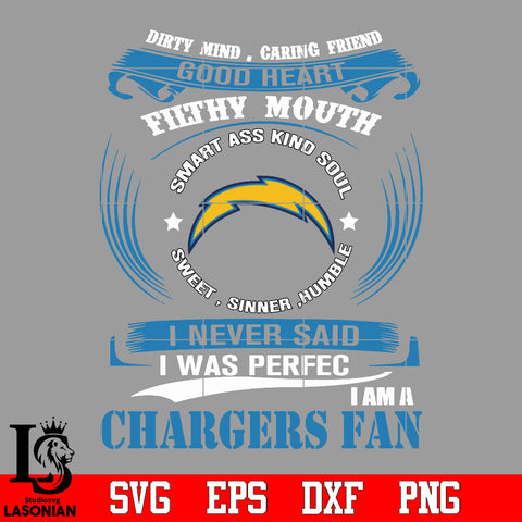 Dirty mind, Caring Friend Good Heart Filthy Mouth,Smart ass Kind Soul,Sweet,Sinner,Humble, I Never Said I Was Perfect, I Am A Los Angeles Chargers Svg Dxf Eps Png file Svg Dxf Eps Png file