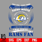 Dirty mind, Caring Friend Good Heart Filthy Mouth,Smart ass Kind Soul,Sweet,Sinner,Humble, I Never Said I Was Perfect, I Am A Los Angeles Rams Svg Dxf Eps Png file Svg Dxf Eps Png file