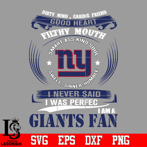 Dirty mind, Caring Friend Good Heart Filthy Mouth,Smart ass Kind Soul,Sweet,Sinner,Humble, I Never Said I Was Perfect, I Am A New York Giants Svg Dxf Eps Png file Svg Dxf Eps Png file