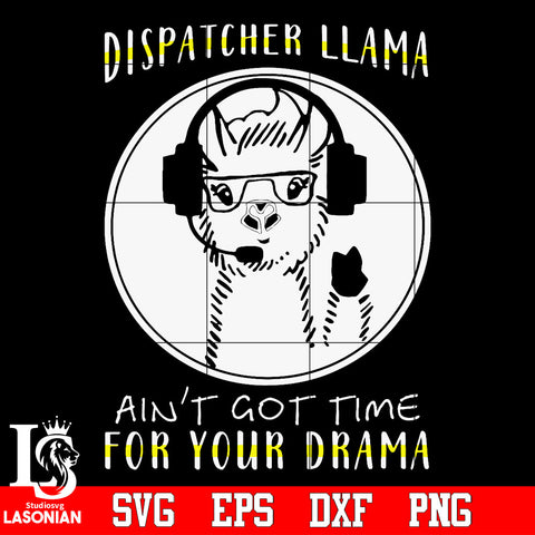 Dispatcher llama ain't got time for your drama Svg Dxf Eps Png file