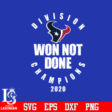 Division Won Not Done Champions 2020 Houston Texans Svg Dxf Eps Png file