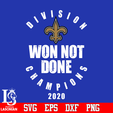 Division Won Not Done Champions 2020 New Orleans Saints Svg Dxf Eps Png file
