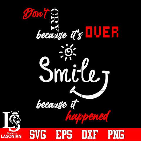 Don't Cry because it's over, Smile bacause it happend dr Seuss Svg Dxf Eps Png file