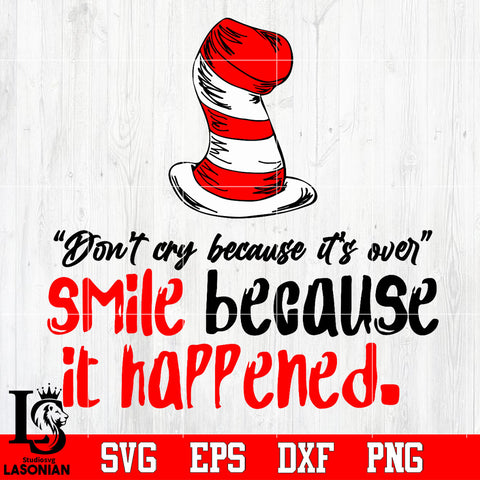 Don't cry because it's over Smile because it happened Svg Dxf Eps Png file