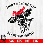 Don't make me flip my heifer switch Svg Dxf Eps Png file