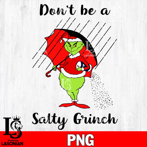 Don't be a salty grinch PNG file, digital download