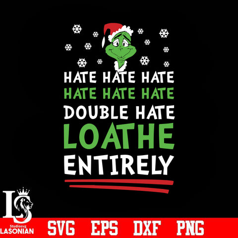Double hate loathe entirely svg, Grinch svg, png, dxf, eps digital file