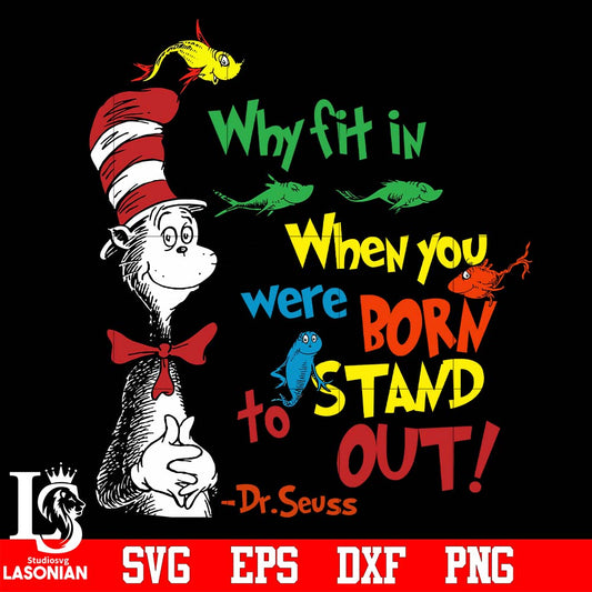 Dr Seuss Why fit in when you were born stand to out svg eps dxf png file
