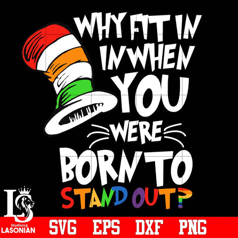 Dr.Seuss why fit in in when you were born to stand out svg eps dxf png file