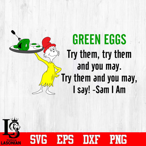 GREEN EGGS Try them, Try them. And you may. Try them and you may, I say Svg Dxf Eps Png file