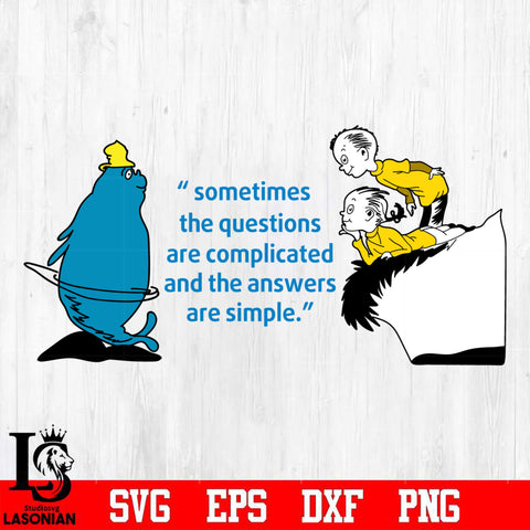 Sometimes the questions are complicated and the answers are simple Svg Dxf Eps Png file