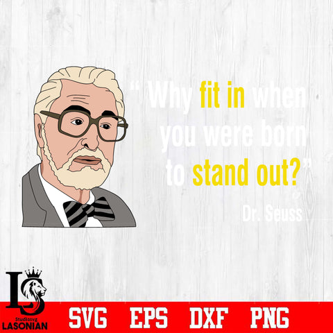 Why fit in when you were born to STAND OUT Svg Dxf Eps Png file