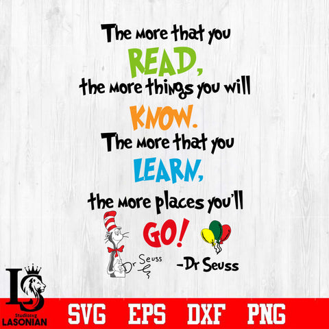 The more that you read, the more things you will know. The more that you learn, the more places you'll go Svg Dxf Eps Png file